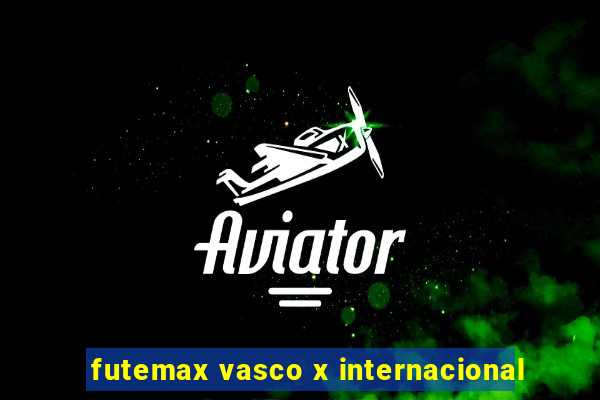 futemax vasco x internacional